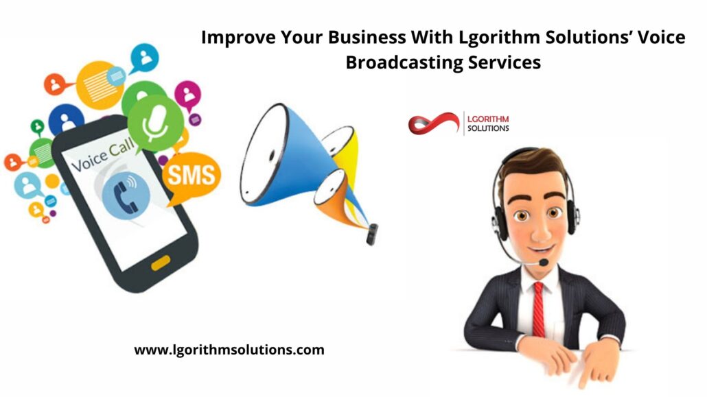 Improve Your Business With Lgorithm Solutions' Voice Broadcasting Services