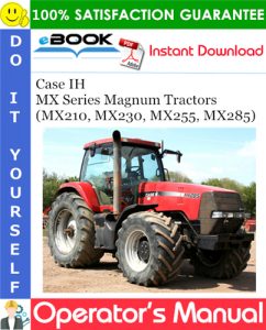 Case IH MX Series Magnum Tractors (MX210, MX230, MX255, MX285) Operator