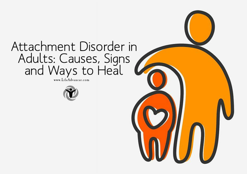 Attachment Disorder in Adults Causes, Signs and Ways to Heal
