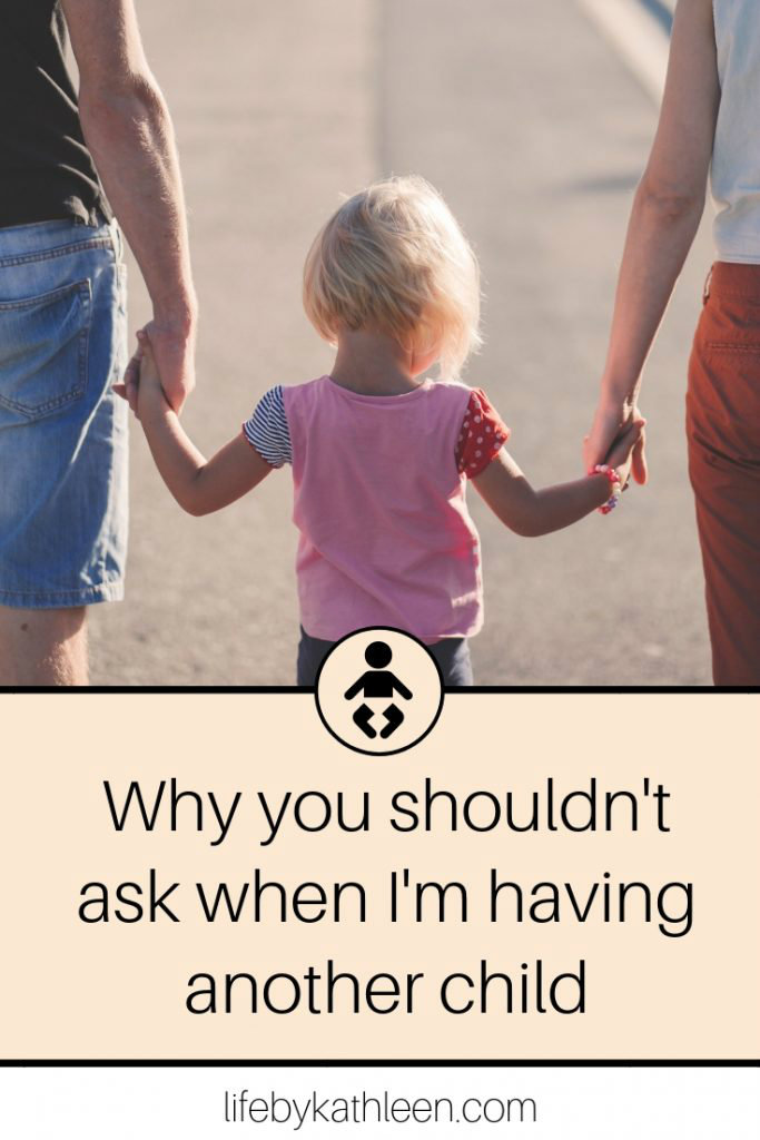 Please Stop Asking Me When I’m Going To Have Another Child Life By
