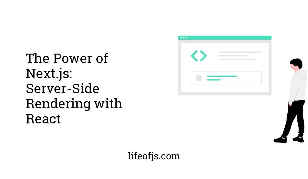 The Power of Next.js ServerSide Rendering with React