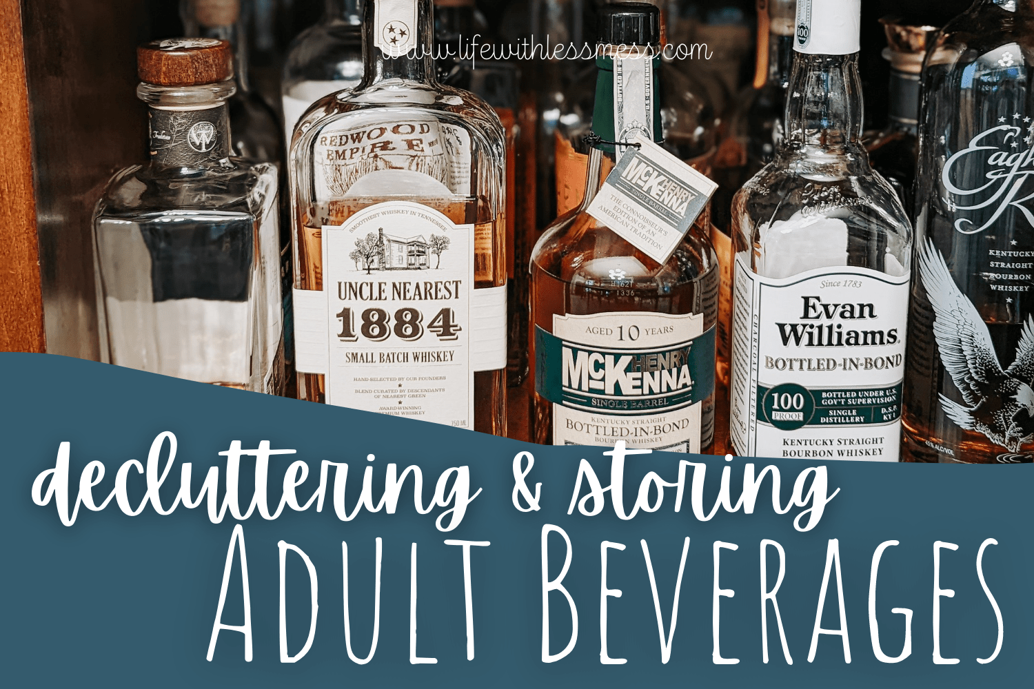 Decluttering and Storing Alcohol & Liquor Life with Less Mess