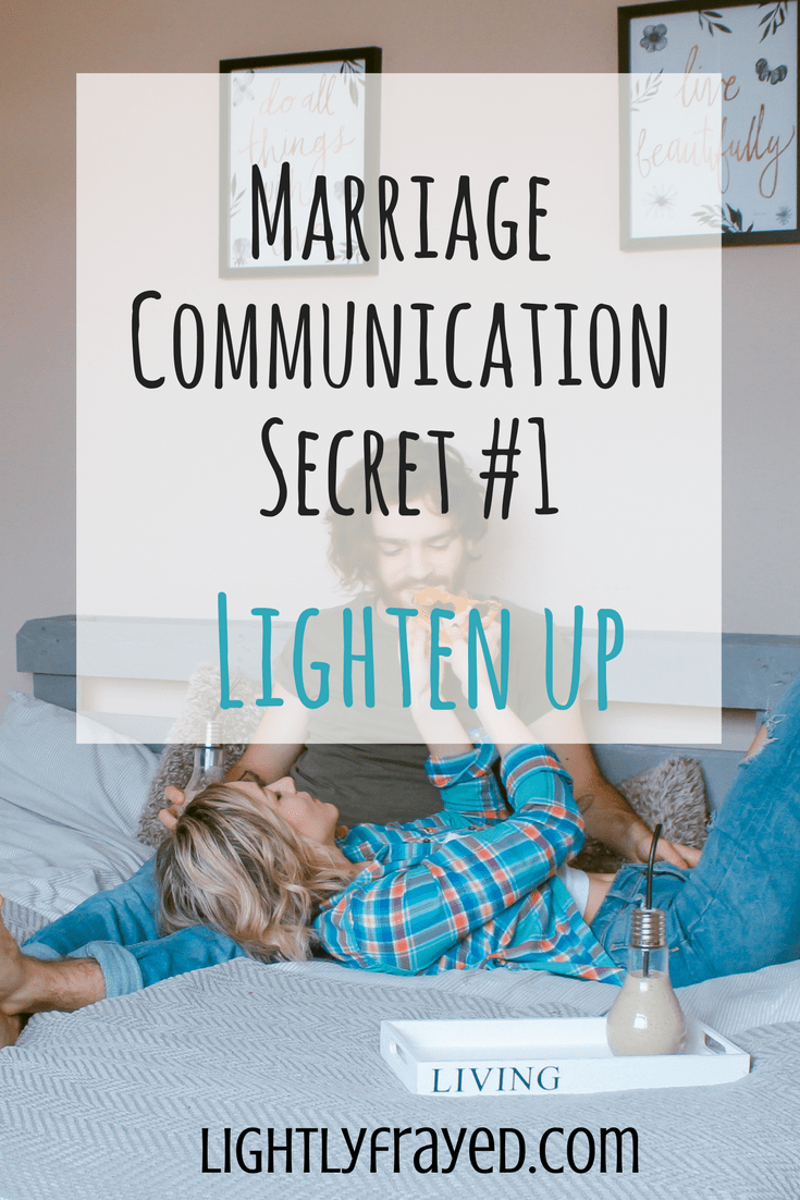 Communication in Marriage Lighten Up lightly frayed