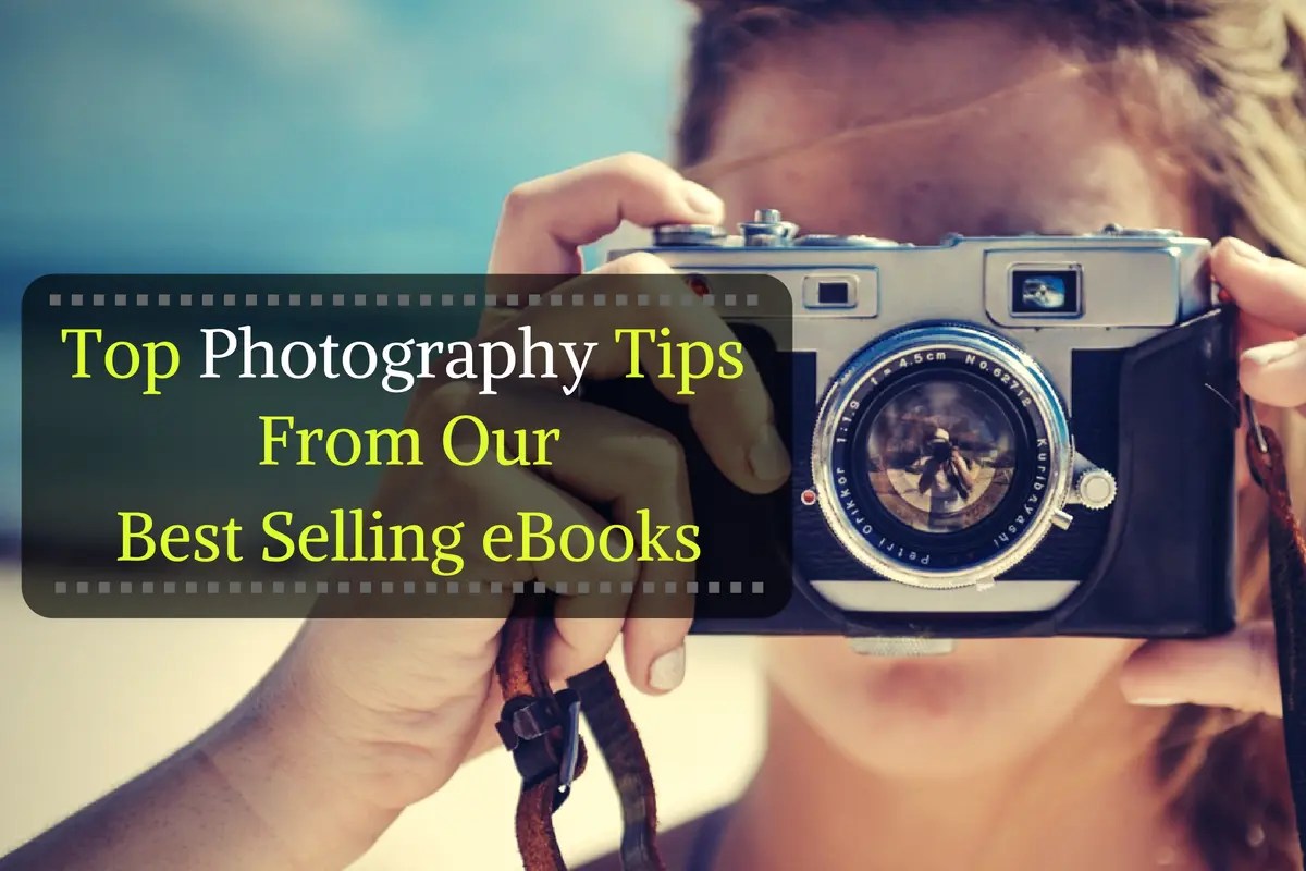 Top Photography Tips From Our Best Selling eBooks (Part 1) Light Stalking