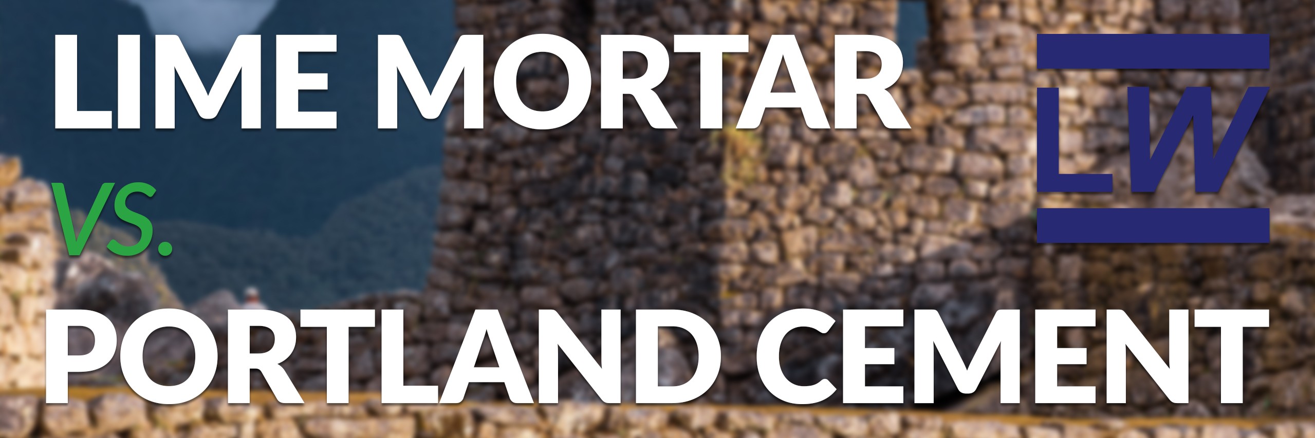 Lime Mortar vs Portland Cement LimeWorks.us