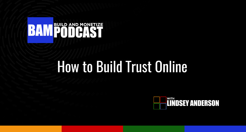 How to Build Trust Online By Lindsey Anderson