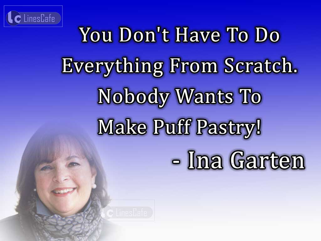 American Author Ina Garten Top Best Quotes (With Pictures)