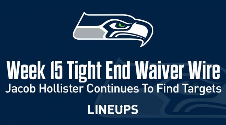 Week 15 TE Waiver Pickups & Adds Jacob Hollister Continues To Find Targets
