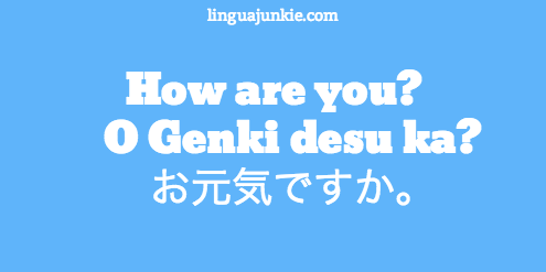 150+ Japanese Words And Phrases You Need To Start Speaking Now 22 Awesome Ways To Say: How Are You In Japanese