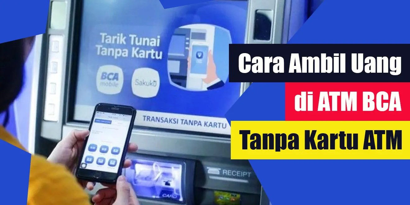Cara Ambil Uang di ATM BCA Tanpa Kartu