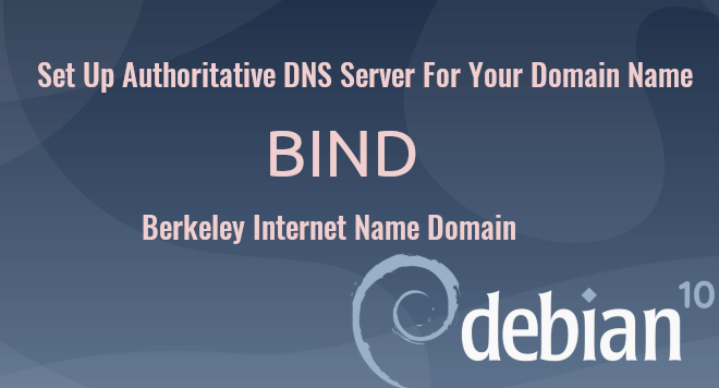 Set Up BIND Authoritative DNS Server on Debian 10 Buster