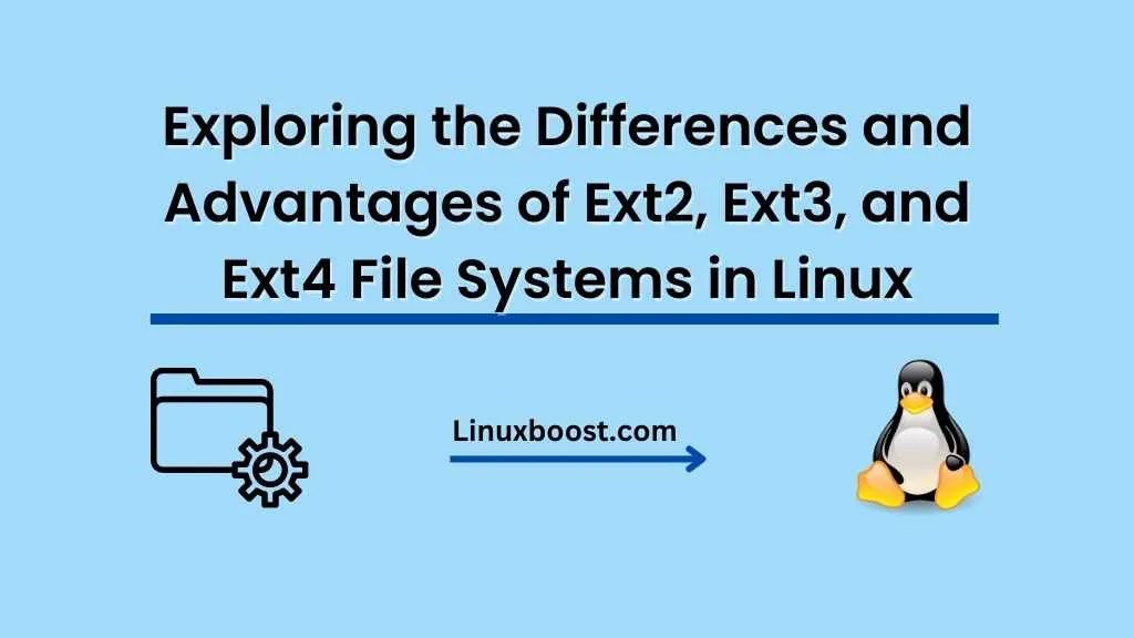 Differences of Ext2, Ext3, and Ext4 File Systems in Linux