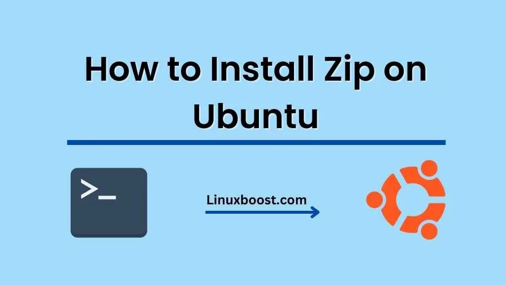 How to Install Zip on Ubuntu Server LinuxBoost