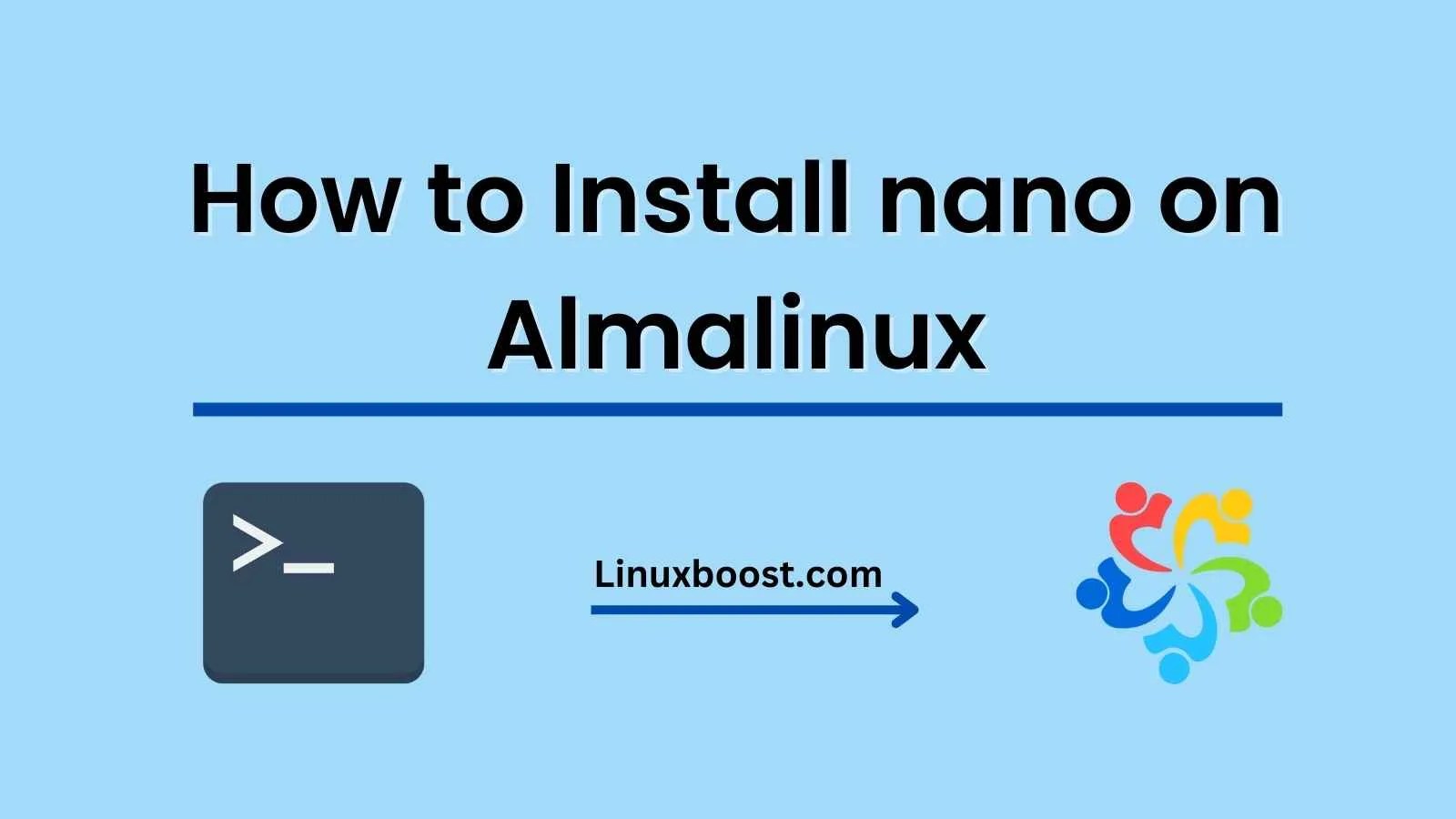 How to Install nano on Almalinux LinuxBoost