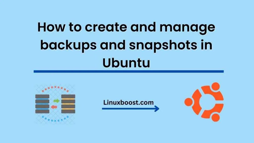 How to create and manage backups and snapshots in Ubuntu