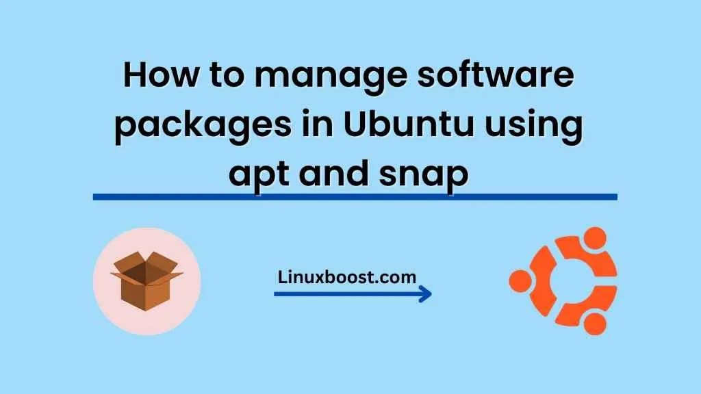How to manage software packages in Ubuntu using apt and snap
