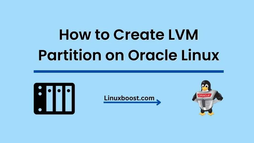 How to Create LVM Partition on Oracle Linux LinuxBoost