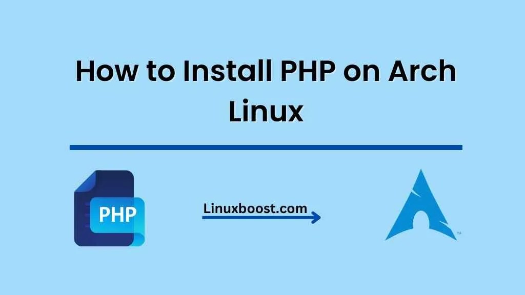 How to Install PHP on Arch Linux LinuxBoost
