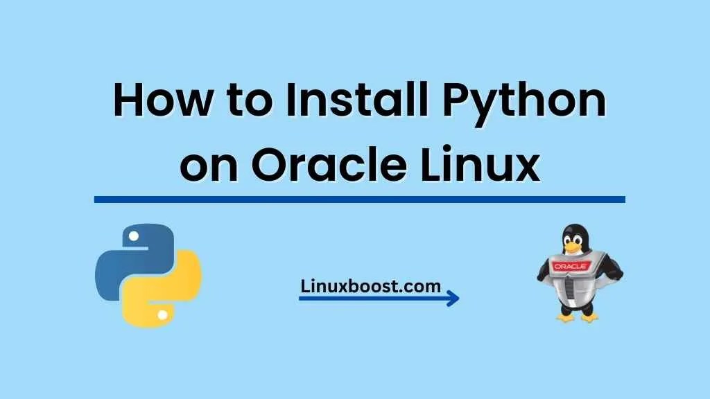 How to Install Python on Oracle Linux LinuxBoost