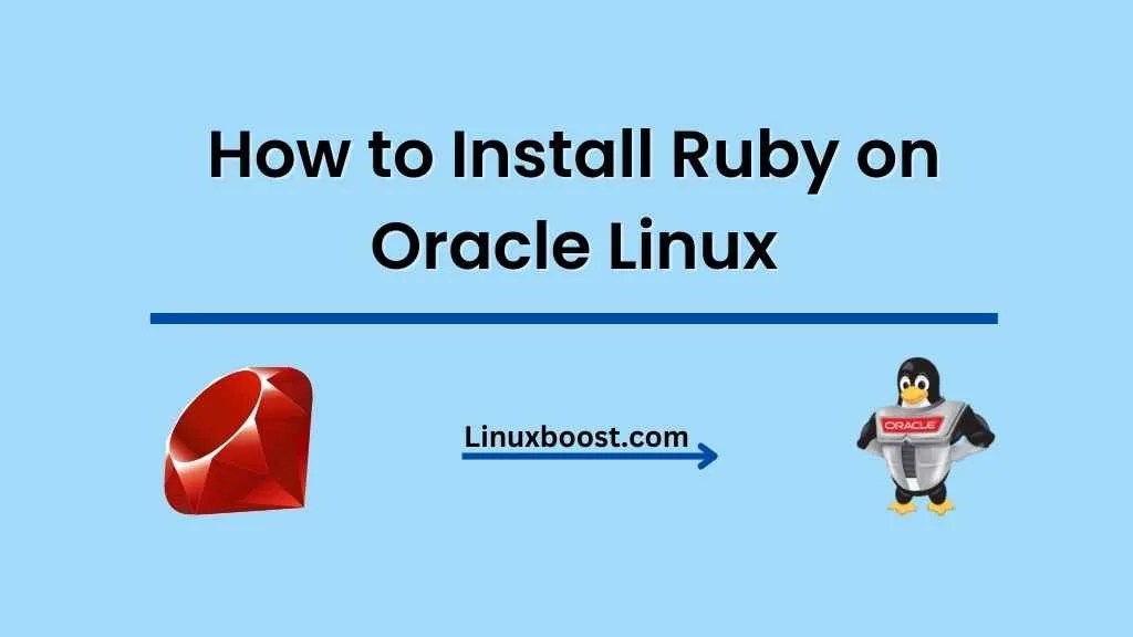 How to Install Ruby on Oracle Linux LinuxBoost