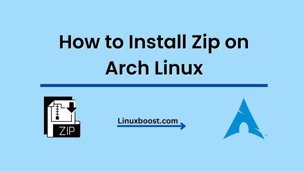 How to Install Zip on Arch Linux LinuxBoost