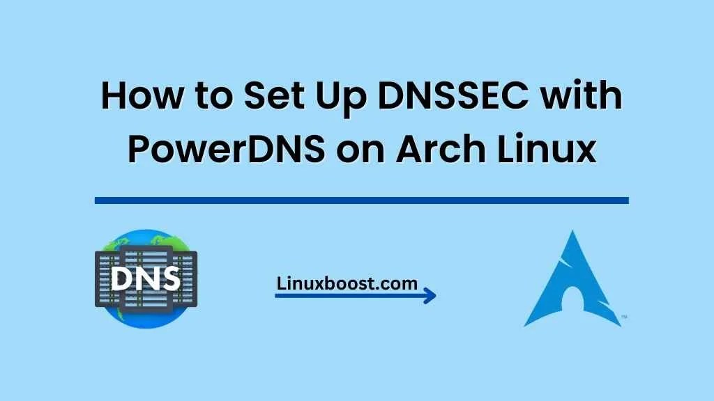 How to Set Up DNSSEC with PowerDNS on Arch Linux