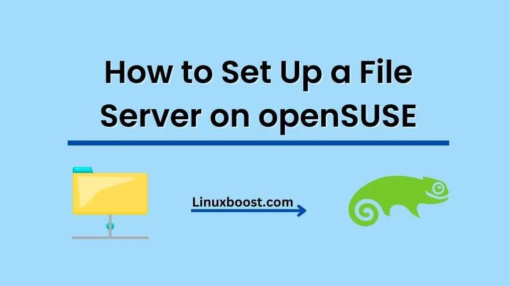 How to Set Up a File Server on openSUSE LinuxBoost