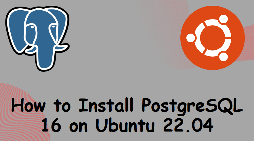 How to Install PostgreSQL 16 on Ubuntu 22.04