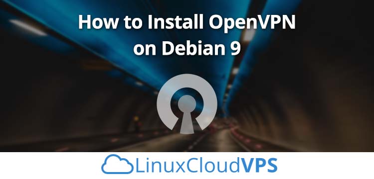 How to Install OpenVPN on Debian 9 LinuxCloudVPS Blog