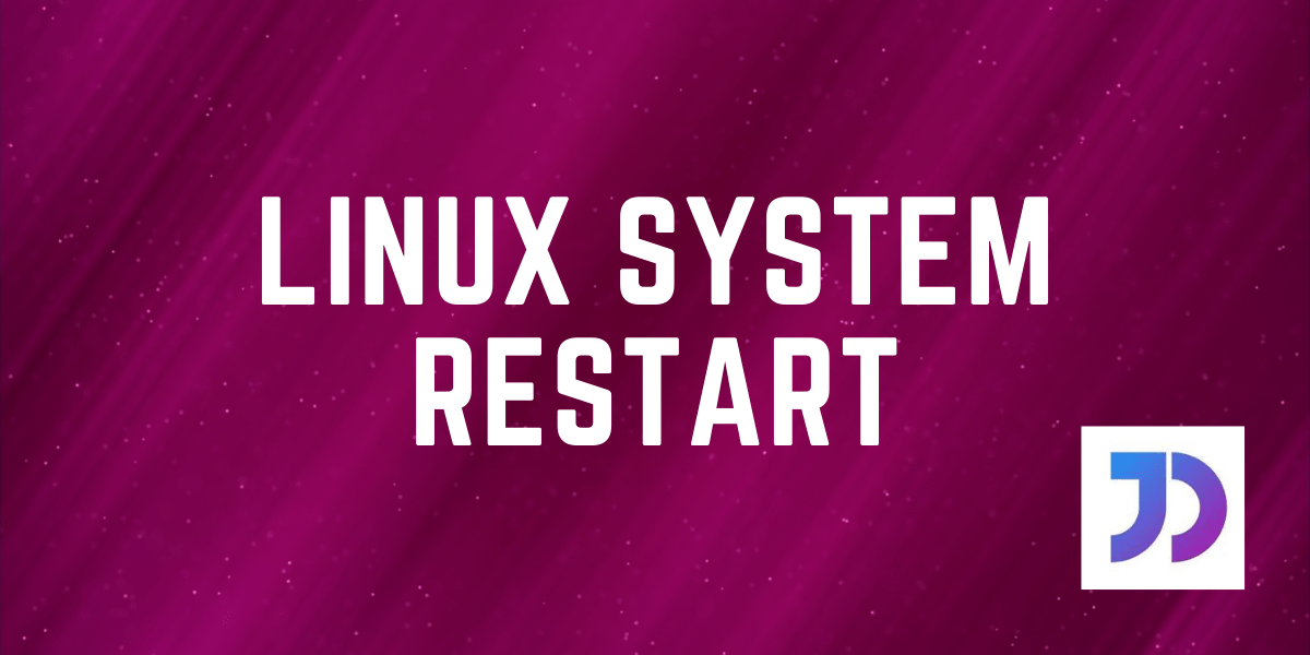 Linux System Restart How to Perform a System Restart the Terminal and