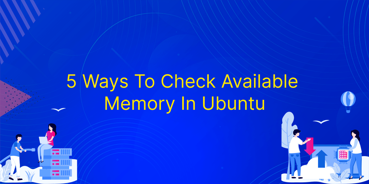 5 Ways To Check Available Memory In Linux LinuxForDevices