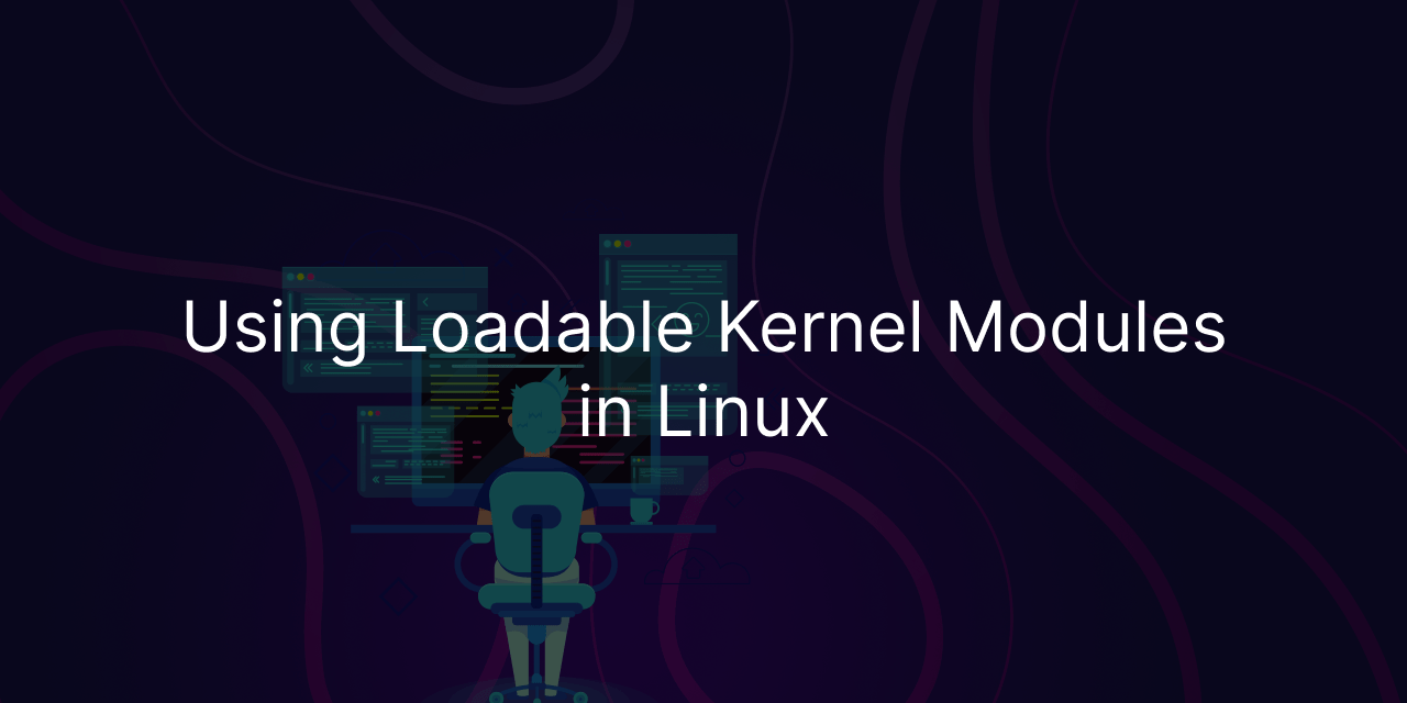 How to use loadable kernel modules in Linux? LinuxForDevices