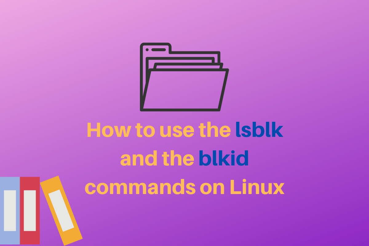 How to use the lsblk and the blkid commands on Linux LinuxForDevices