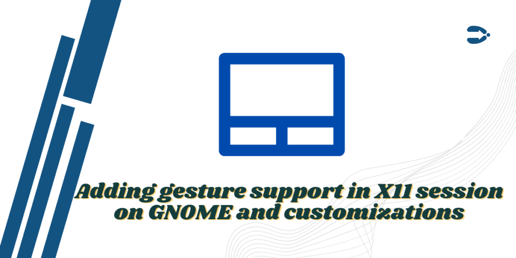 Adding gestures to X11 session on Gnome and customizations