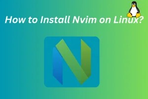 Guide to Installing Neovim on Linux: Explore the Modern Vim