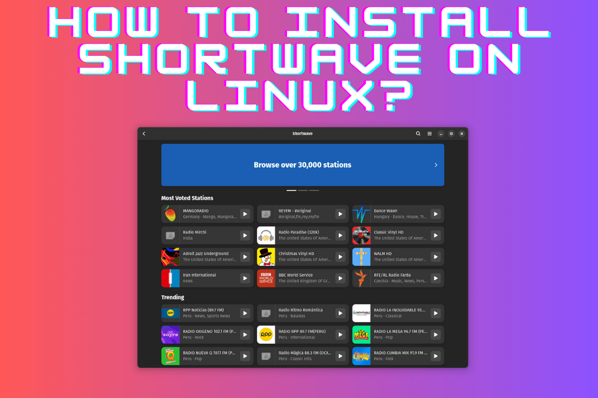 How to Easily Install Shortwave on Linux? LinuxForDevices