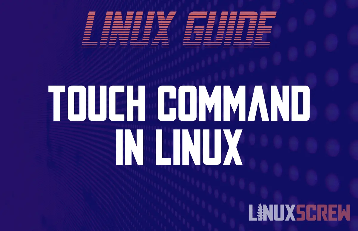 touch Command in Linux and Bash [with Examples]