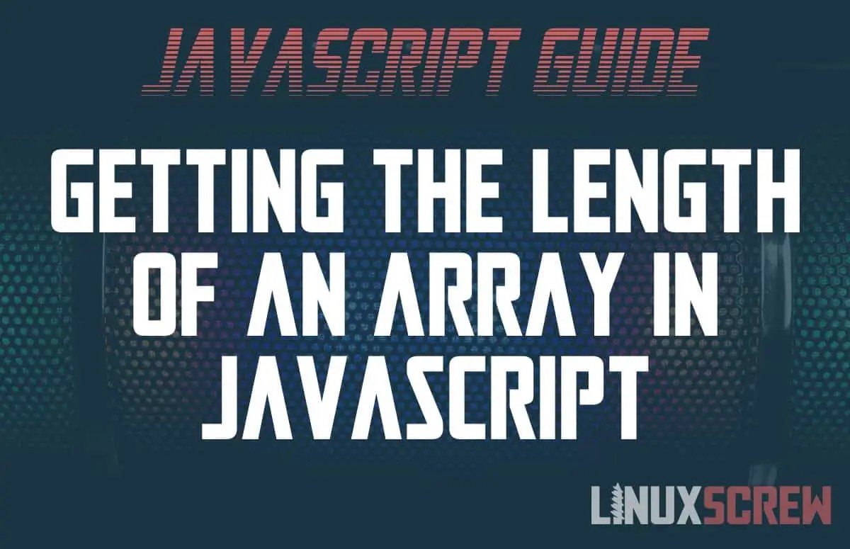 How to Get the Length of an Array in JavaScript [Examples]