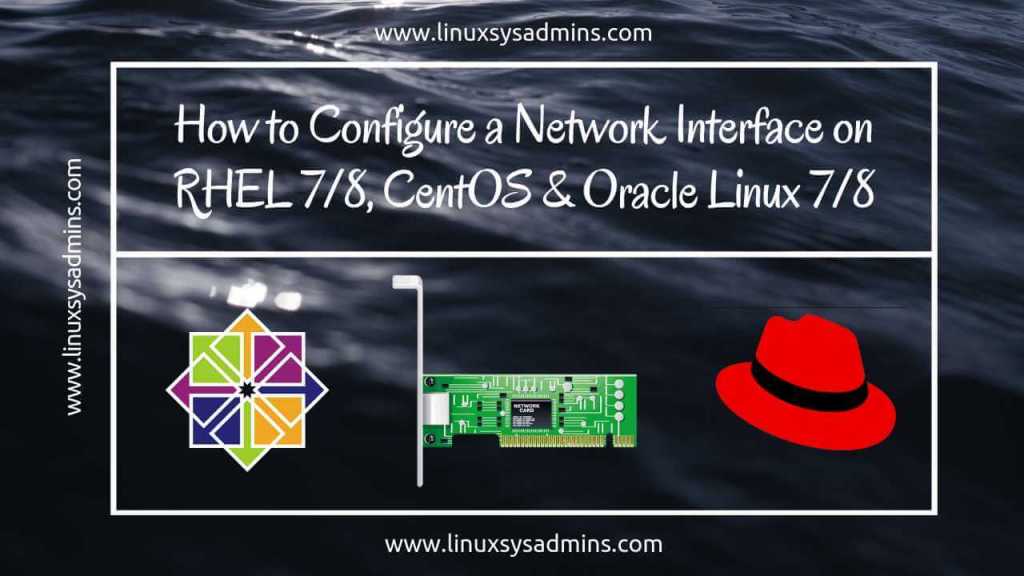 How to Configure a Network Interface on CentOS7 and RHEL7/8