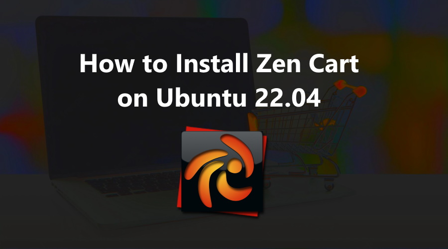 How to Install Zen Cart on Ubuntu 22.04 LinuxTuto