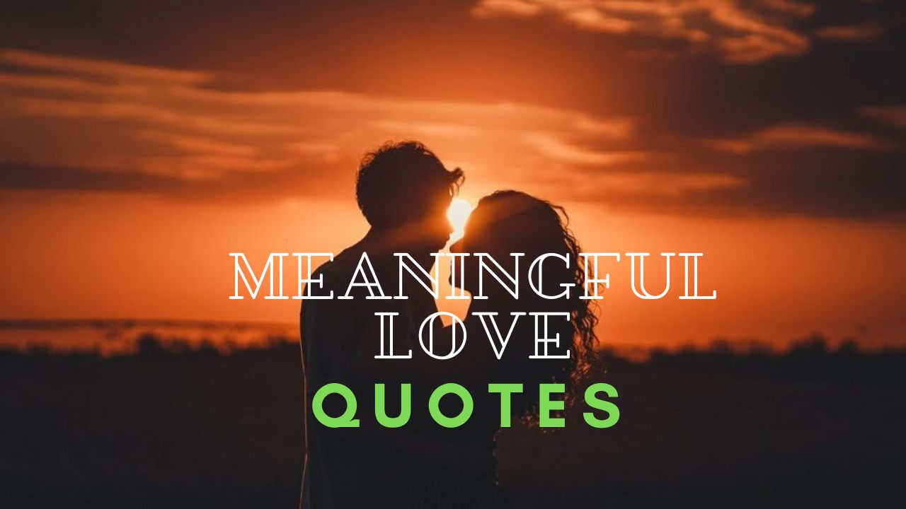40 Best Meaningful Love Quotes For Him or Her List Bark