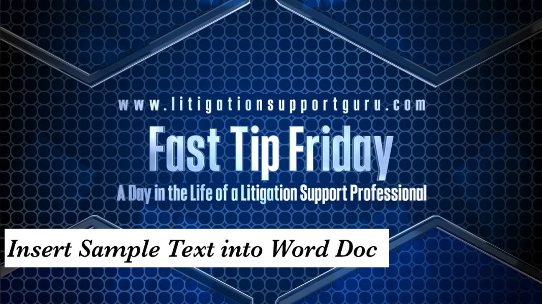 Fast Tip Friday Insert Sample Text into Word Doc Litigation Support