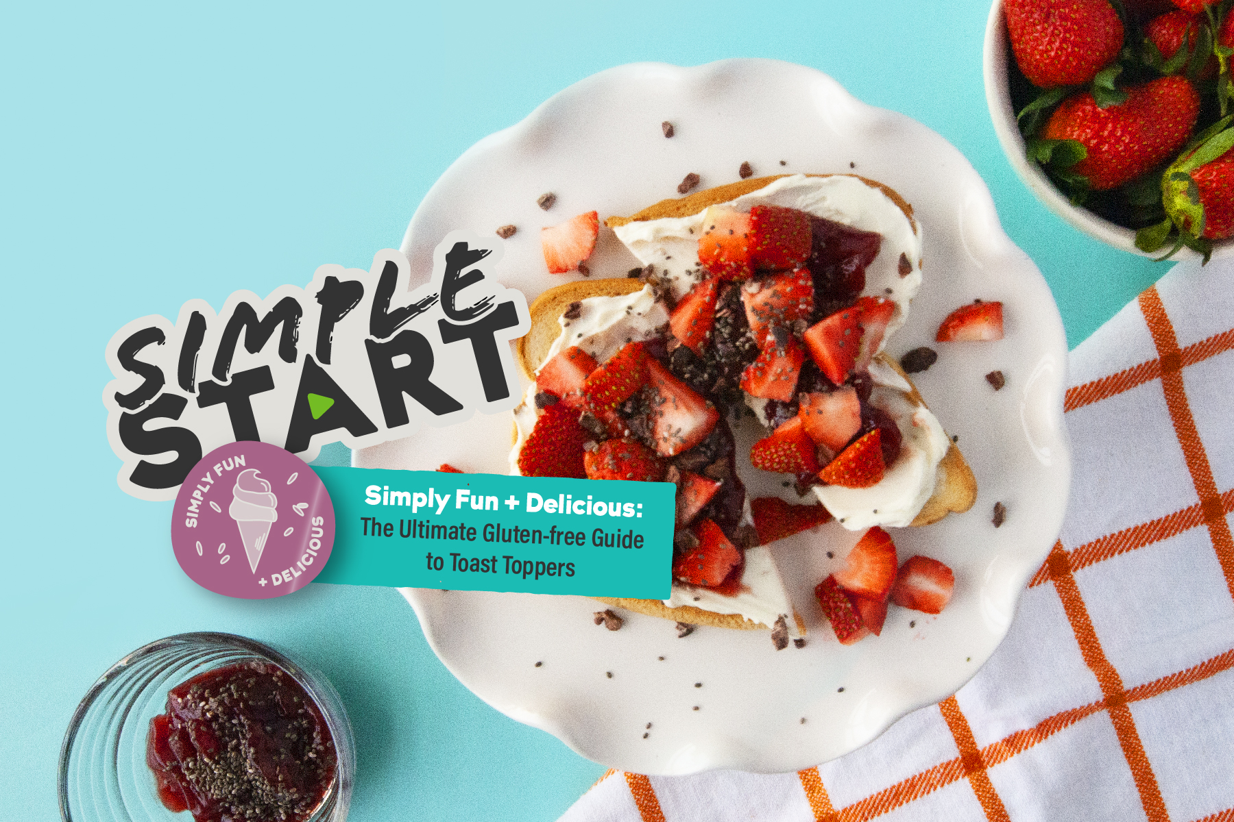 Simply Fun + Delicious GlutenFree Guide to Toast Toppers