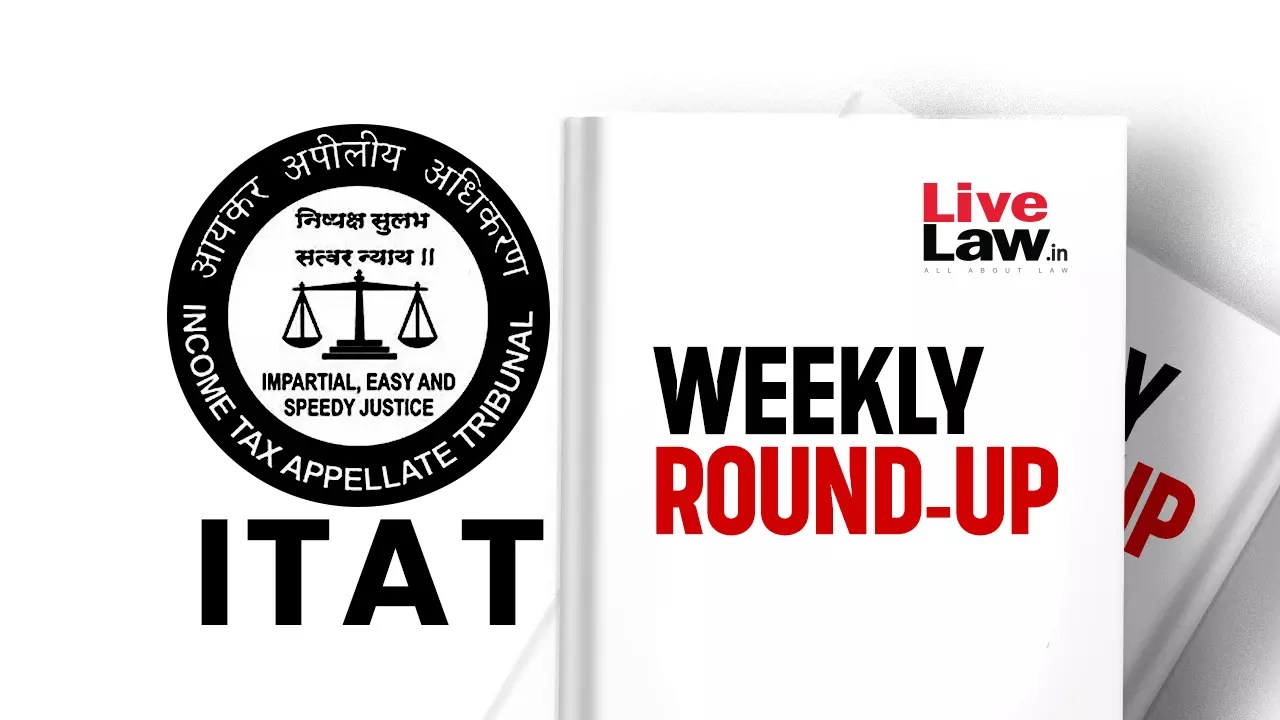 ITAT Cases Weekly RoundUp 09 To 15 June 2024
