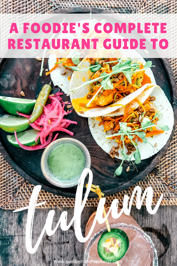 A Foodie's Complete Restaurant Guide to Tulum Live Like It's the Weekend