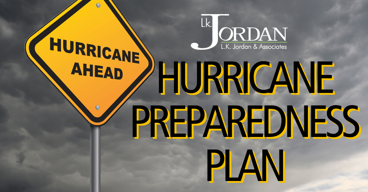 Hurricane Season Is Coming Up Stay Prepared L.K. Jordan & Associates