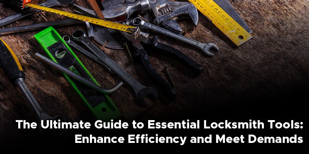 The Ultimate Guide to Essential Locksmith Tools Enhance Efficiency an