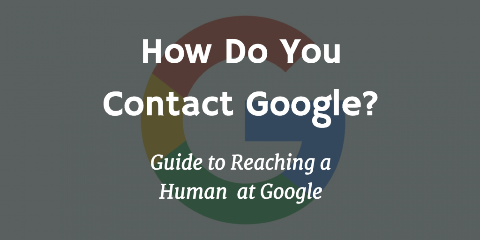 How Do I Contact Google Support by Phone / Email? Customer Help