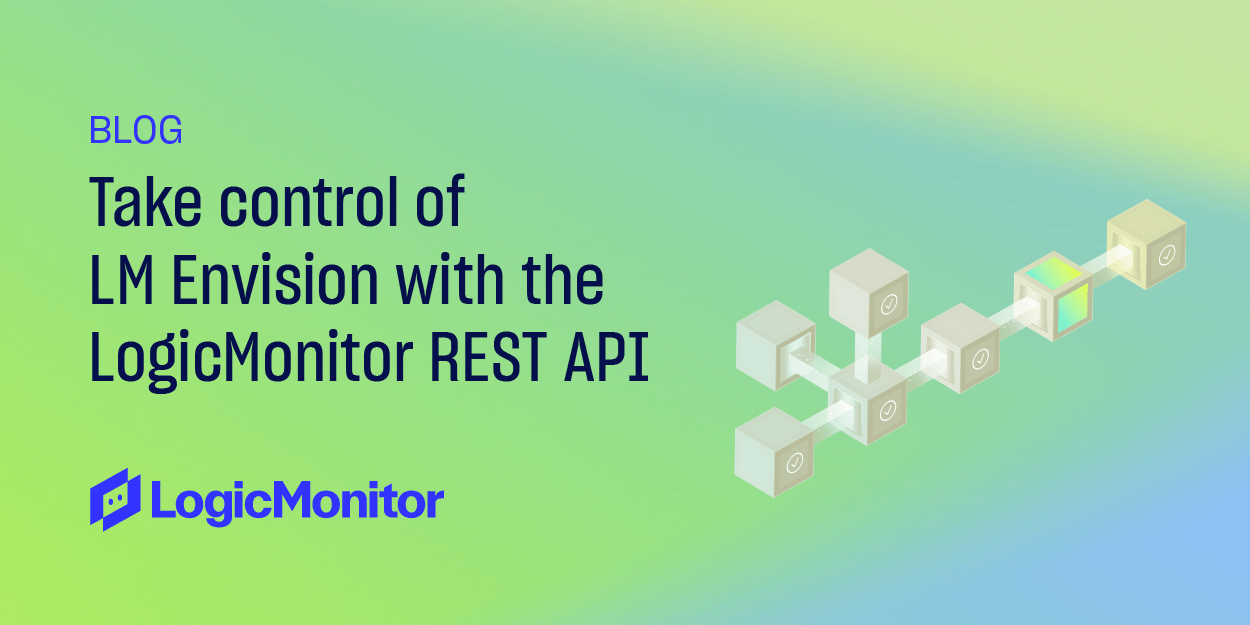 Take control of LM Envision with the LogicMonitor REST API LogicMonitor