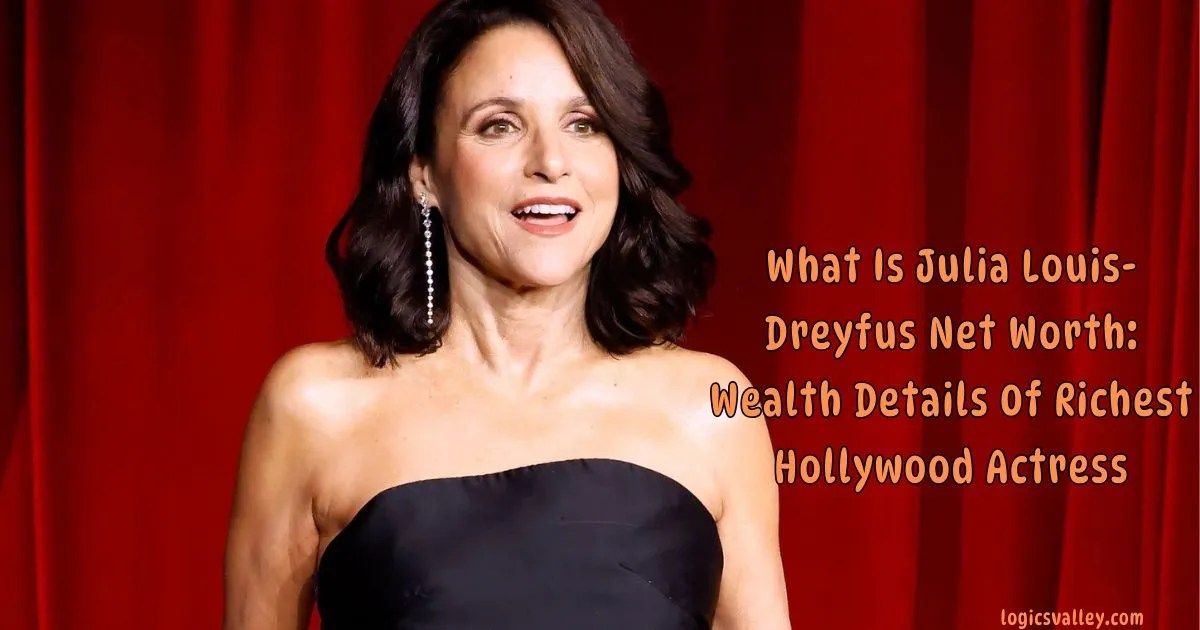Julia LouisDreyfus Net Worth 2025 Seinfeld Earnings, Veep Salary